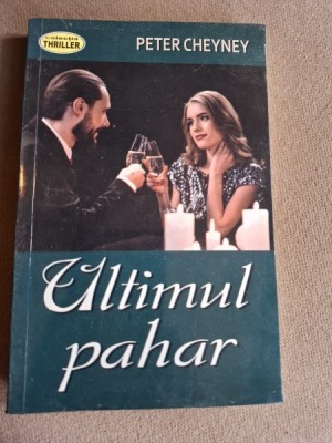 Ultimul pahar - Peter Cheyney foto