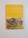 CHINA CLASICA de IVAN P. KAMENAROVIC , COLECTIA MARI CIVILIZATII