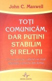Carte Psihologie Comunicare: Toti Comunicam, Dar Putini Stabilim si Relatii - John C. Max. Relatii Interpersonale. Brosata, Stare Buna.