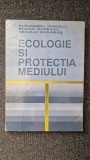 ECOLOGIE SI PROTECTIA MEDIULUI - Ionescu, Godeanu