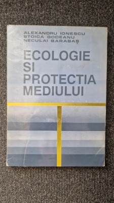 ECOLOGIE SI PROTECTIA MEDIULUI - Ionescu, Godeanu foto