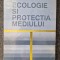 ECOLOGIE SI PROTECTIA MEDIULUI - Ionescu, Godeanu