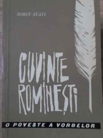 CUVINTE ROMANESTI. O POVESTE A VORBELOR-SORIN STATI-199224