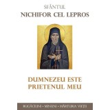 Dumnezeu este prietenul meu - Paperback brosat - Sf&acirc;ntul Nichifor cel Lepros - Sophia