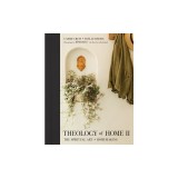Theology of Home II: The Spiritual Art of Homemaking