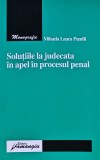 Cumpara ieftin Solutiile la judecata in apel in procesul penal - 2007 - Mihaela Laura Pamfil (BA85)