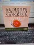 Alimente care combat cancerul - Richard B&eacute;liveau și Denis Gingras