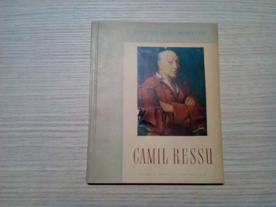 CAMIL RESSU - Mircea Deac (text) -1956, 34 p.+ reproduceri ; tiraj: 4100 ex. foto