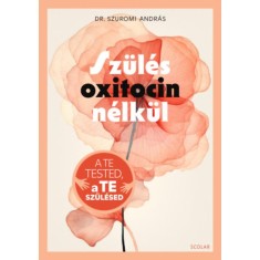 Sz&uuml;l&eacute;s oxitocin n&eacute;lk&uuml;l - Dr. Szuromi Andr&aacute;s