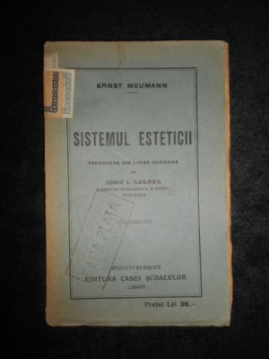 ERNST MEUMANN - SISTEMUL ESTETICII (1926, traducere de Iosif I. Gabrea) foto
