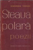 Steaua Polara - Gheorghe Tomozei, Poezie Romana Editie Veche 1960 Editura Stat Arta
