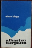 Cumpara ieftin MIRON BLAGA - ALBASTRU CARPATIN (VERSURI, VOLUM DE DEBUT - 1971)