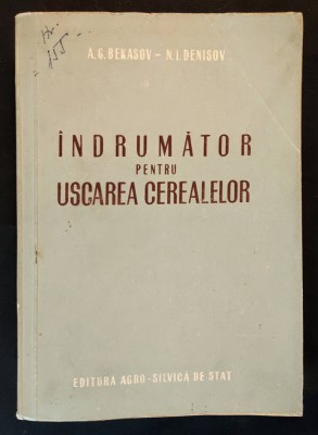 INDRUMATOR pentru USCAREA CEREALELOR Tiraj 1100ex 448pag A.G Bekasov N.I Denisov foto