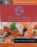 Master Chef. Scoala de bucatari, vol. 4. Peste si fructe de mare
