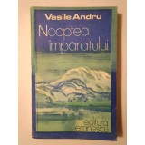 Vasile Andru (dedicație/ autograf) - Noaptea &icirc;mpăratului