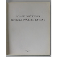 PAYSAGES CYNEGETIQUES DE LA REPUBLIQUE POPULAIRE ROUMAINE , ALBUM DE FOTOGRAFIE CU TEXT IN LB. FRANCEZA , 1964