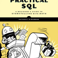 Practical Sql, 2nd Edition: A Beginner's Guide to Storytelling with Data