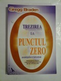 TREZIREA LA PUNCTUL ZERO - O INITIERE COLECTIVA - GREGG BRADEN