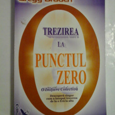 TREZIREA LA PUNCTUL ZERO - O INITIERE COLECTIVA - GREGG BRADEN