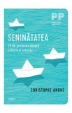 Seninatatea. 25 de povestiri despre echilibrul interior Ed.2 - Christophe Andre