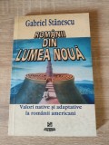 Cumpara ieftin Gabriel Stanescu - Romanii din lumea noua - Valori native si adaptive la romanii americani (Criterion Publishing, 2003)