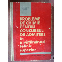 Probleme de chimie pentru concursul de admitere in invatamantul tehnic superior - Fl. Popescu, V. T. Marculetiu