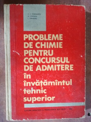 Probleme de chimie pentru concursul de admitere in invatamantul tehnic superior - Fl. Popescu, V. T. Marculetiu foto