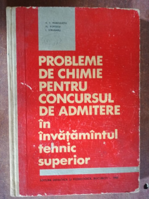 Probleme de chimie pentru concursul de admitere in invatamantul tehnic superior - Fl. Popescu, V. T. Marculetiu