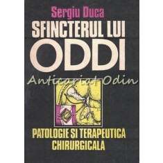 Sfincterul Lui Oddi. Patologie Si Terapeutica Chirurgicala - Sergiu Duca