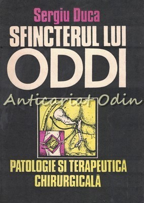 Sfincterul Lui Oddi. Patologie Si Terapeutica Chirurgicala - Sergiu Duca foto