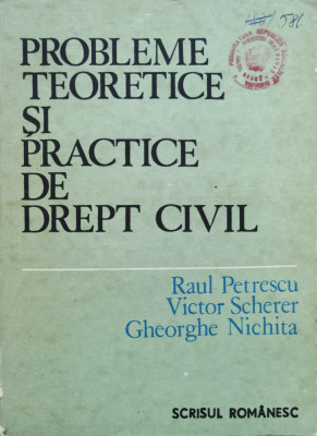 Probleme Teoretice Si Practice De Drept Civil - Ral Petrescu , C790 foto