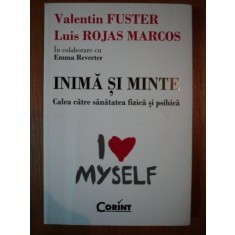 INIMA SI MINTE , CALEA CATRE SANATATEA FIZICA SI PSIHICA de VALENTIN FUSTER , LUIS ROJAS MARCOS , EMMA REVERTER , 2011