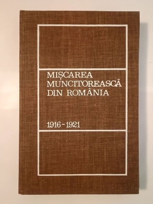 Mișcarea muncitorească din Rom&amp;acirc;nia 1916-1921: crearea Partidului Comunist Rom&amp;acirc;n foto