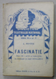 FASCINATIE de K. WINTER , PIESA IN 3 ACTE ( 4 TABLOURI ) , &#039;&#039; BIBLIOTECA TEATRULUI NATIONAL &#039;&#039; SERIA III , NR. 12 , EDITIE INTERBELICA