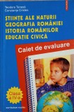 STIINTE ALE NATURII, GEOGRAFIA ROMANIEI, ISTORIA ROMANILOR, EDUCATIE CIVICA. CLASA A IV-A CAIET DE EVALUARE-T. T