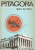 Pitagora - Mihu Cerchez, biografie, Editura Academiei, 1986, 111 pagini