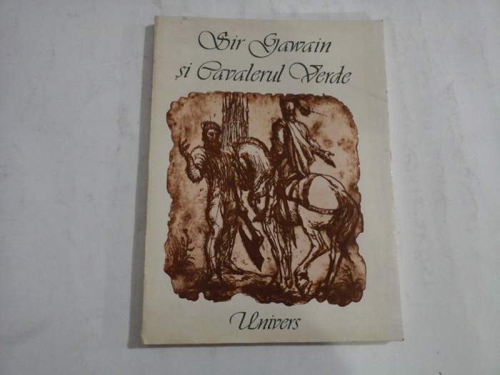 SIR GAWAIN SI CAVALERUL VERDE - traducere, prefata, note si comentarii Dan P. Iliescu