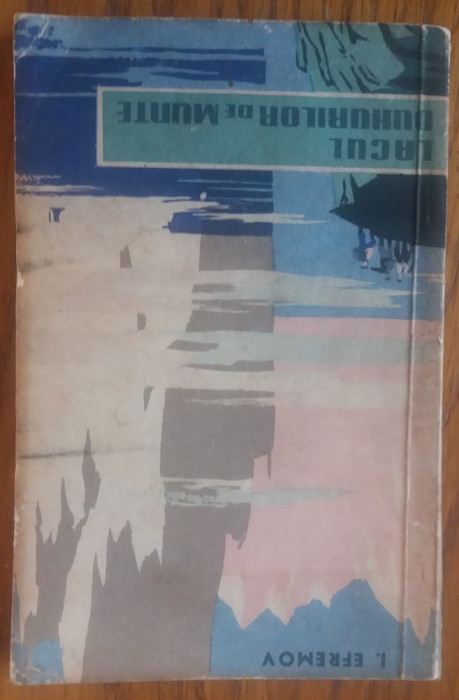 LACUL DUHURILOR DE MUNTE I. EFREMOV, ED. TINERETULUI, 1959, TRAD. VL.COGAN
