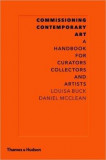 Commissioning Contemporary Art: A Handbook for Curators, Collectors and Artists | Louisa Buck, Daniel McClean