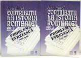 CONTRIBUTII LA ISTORIA ROMANIEI , VOLUMUL II , PARTILE I - II de JEAN ANCEL , 2003