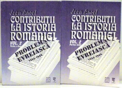 CONTRIBUTII LA ISTORIA ROMANIEI , VOLUMUL II , PARTILE I - II de JEAN ANCEL , 2003 foto