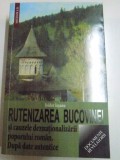 RUTENIZAREA BUCOVINEI SI CAUZELE DEZNATIONALIZARII POPORULUI ROMAN. DUPA DATE AUTENTICE de ISIDOR IESANU , 2014