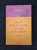 Dialog intre un filosof, un iudeu si un crestin &ndash; Pierre Abelard