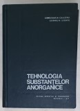 TEHNOLOGIA SUBSTANTELOR ANORGANICE de CONSTANTIN CALISTRU si CORNELIA LEONTE , 1972