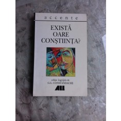 EXISTA OARE CONSTIINTA? - EDITIE INGRIJITA DE G.G. CONSTANDACHE