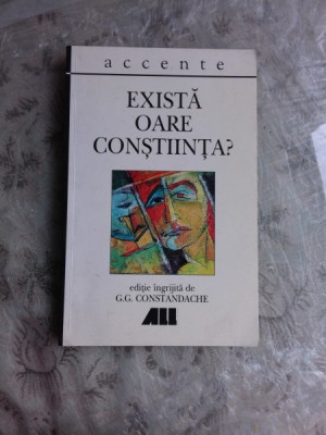 EXISTA OARE CONSTIINTA? - EDITIE INGRIJITA DE G.G. CONSTANDACHE foto