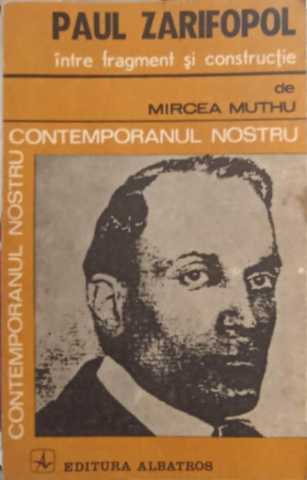 PAUL ZARIFOPOL INTRE FRAGMENT SI CONSTRUCTIE-MIRCEA MUTHU-108379