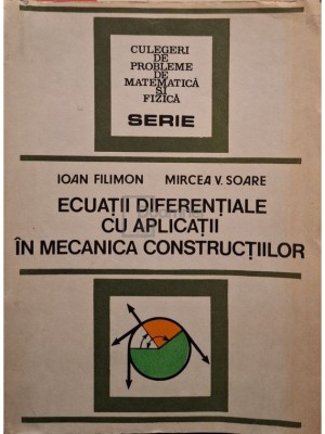 Ioan Filimon - Ecuatii diferentiale cu aplicatii in mecanica constructiilor (Editia: 1983) foto