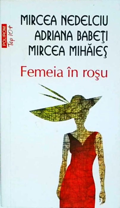 Mircea Nedelciu, Adriana Babeti, Mircea Mihaies - Femeia in rosu