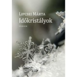 Időkrist&aacute;lyok - Versek - Lipcsei M&aacute;rta